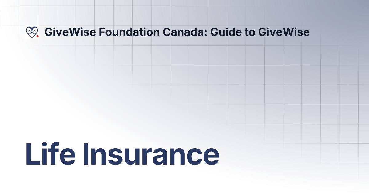Life Insurance | GiveWise Foundation Canada: Guide to GiveWise